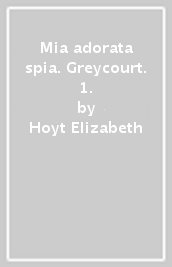 Mia adorata spia. Greycourt. 1.