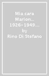 Mia cara Marion... 1926-1949. Dal carcere alla Repubblica. Gli anni bui di Sandro Pertini nelle lettere alla sorella