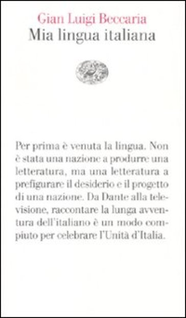 Mia lingua italiana. Per i 150 anni dell'unità nazionale - Gian Luigi Beccaria