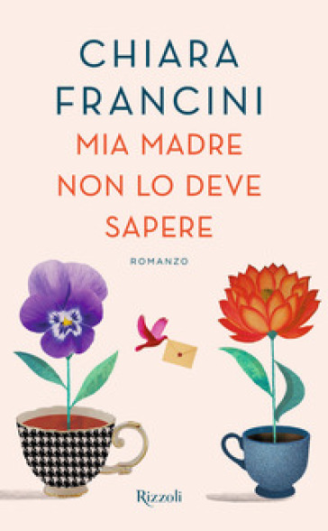 Mia madre non lo deve sapere - Chiara Francini