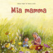 Mia mamma. Ediz. illustrata