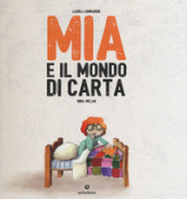 Mia e il mondo di carta. Ediz. a colori