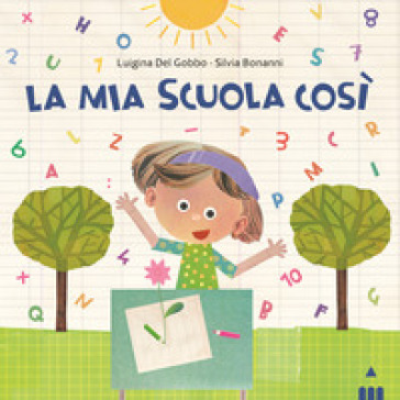 Mia scuola così. Ediz. a colori - Luigina Del Gobbo