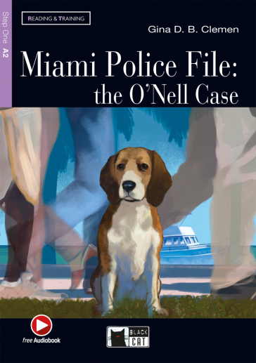 Miami police file: The O'Nell Case. Con file audio MP3 scaricabili - Gina D. B. Clemen