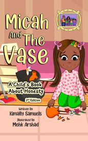 Micah And The Vase, A Child s Book About Honesty (2nd edition)