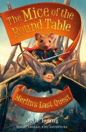 Mice of the Round Table 3: Merlin s Last Quest
