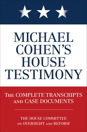 Michael Cohen s House Testimony