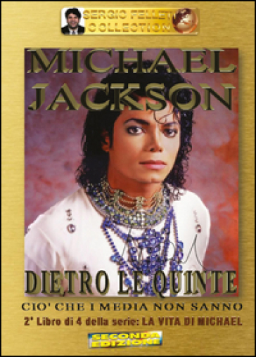 Michael Jackson. 2: Dietro le quinte. Ciò che i media non sanno - Sergio Felleti