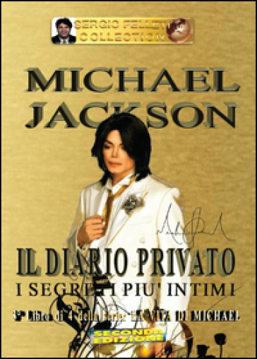 Michael Jackson. 3: Il diario privato. I segreti più intimi - Sergio Felleti