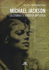 Michael Jackson. La storia e l