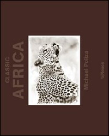 Michael Poliza. Classic Africa. Ediz. multilingue