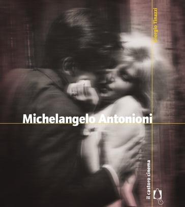Michelangelo Antonioni - Giorgio Tinazzi