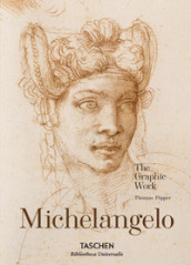 Michelangelo. The Graphic Work. Ediz. illustrata