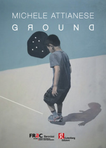 Michele Attianese. Ground. Ediz. illustrata