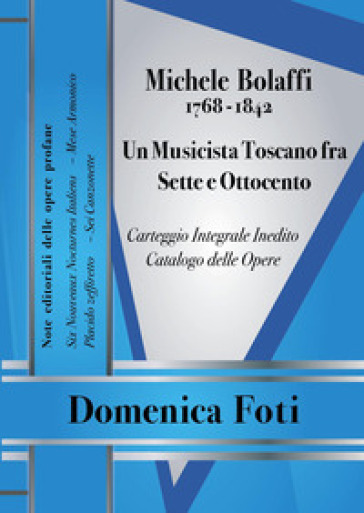 Michele Bolaffi (1768-1842). Un musicista toscano fra Sette e Ottocento - Domenica Foti