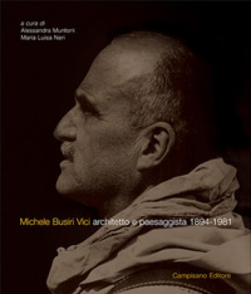 Michele Busiri Vici. Architetto e paesaggista 1894-1981. Ediz. italiana e inglese