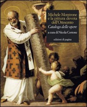 Michele Montrone e la pittura devota dell'Ottocento. Catalogo delle opere. Ediz. illustrata - Nicola Cortone