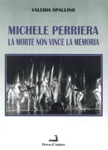 Michele Perriera. La morte non vince la memoria - Valeria Spallino