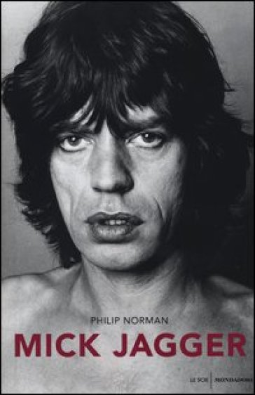 Mick Jagger - Philip Norman