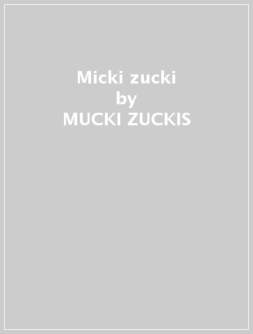 Micki zucki - MUCKI ZUCKIS