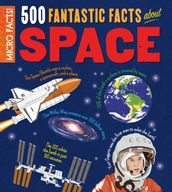 Micro Facts! 500 Fantastic Facts About Space