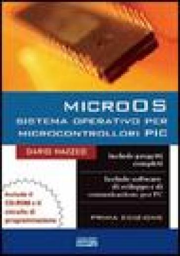 MicroOS sistema operativo per microcontrollori PIC. Con CD-ROM - Dario Mazzeo