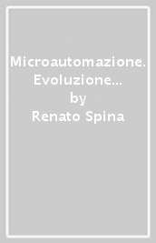 Microautomazione. Evoluzione delle soluzioni impiantistiche nelle applicazioni civili e piccoli automatismi con moduli logici programmabili