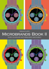 Microbrands Book II 2023. Inside microbrands and independent watchmakers