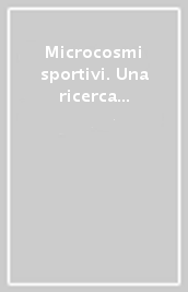 Microcosmi sportivi. Una ricerca sulle organizzazioni sportive e sulle storie di vita dei giovani a Milano