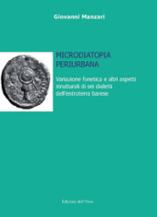 Microdiatopia periurbana. Variazione fonetica e altri aspetti strutturali di sei dialetti dell entroterra barese