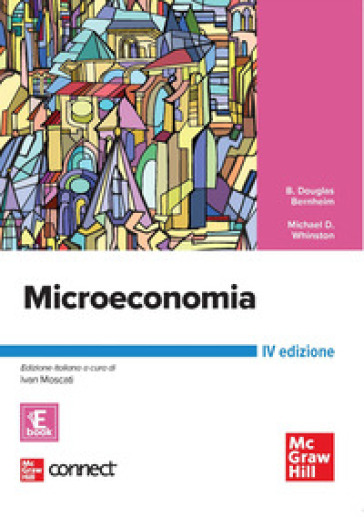 Microeconomia. Con Connect. Con ebook - Douglas B. Bernheim - Michael D. Whinston