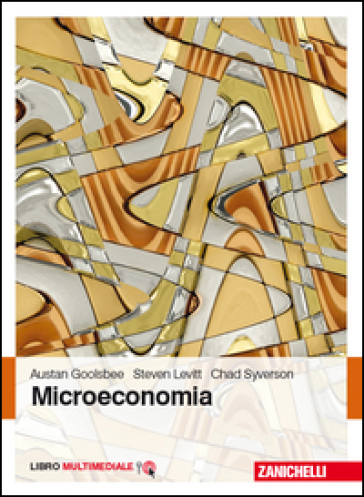 Microeconomia. Con Contenuto digitale (fornito elettronicamente) - Austan Goolsbee - Steven D. Levitt - Chad Syverson