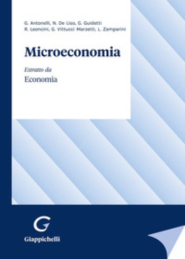 Microeconomia - Riccardo Leoncini - Luca Zamparini - Gilberto Antonelli - Nicola De Liso - Giovanni Guidetti - Giuseppe Vittucci Marzetti