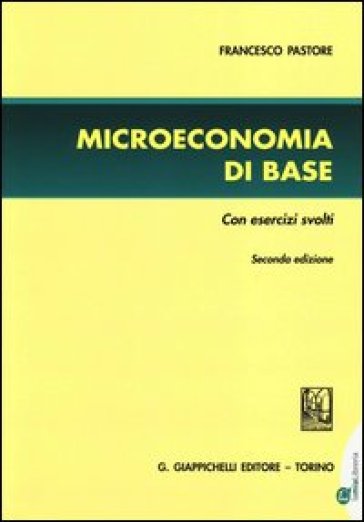 Microeconomia di base. Con esercizi svolti - Francesco Pastore