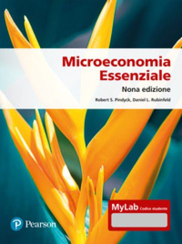 Microeconomia essenziale. Ediz. Mylab. Con Contenuto digitale per accesso on line - Robert S. Pindyck - Daniel L. Rubinfeld