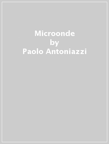 Microonde - Paolo Antoniazzi - Marco Arecco