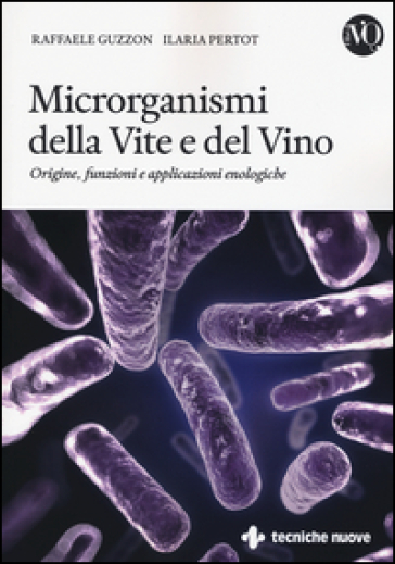 Microrganismi della vite e del vino. Origine, funzioni e applicazioni enologiche