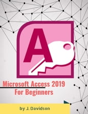 Microsoft Access 2019: For Beginners