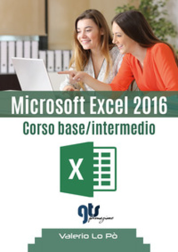 Microsoft Excel 2016. Corso base/intermedio - Valerio Lo Pò | 