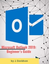 Microsoft Outlook 2019: Beginner s Guide