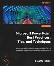 Microsoft PowerPoint Best Practices, Tips, and Techniques