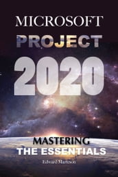 Microsoft Project 2020: Mastering the Essentials