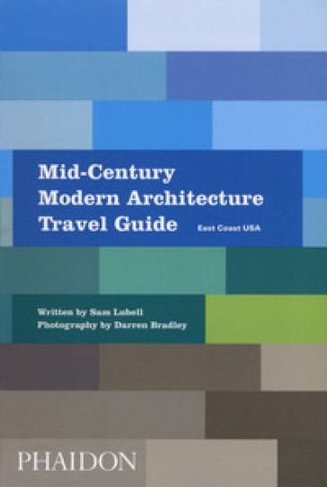 Mid-century modern architecture travel guide. East Coast USA - Sam Lubell