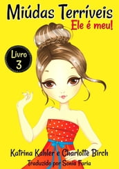 Miúdas Terríveis - LIvro 3 - Ele é meu!