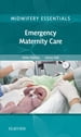 Midwifery Essentials: Emergency Maternity Care