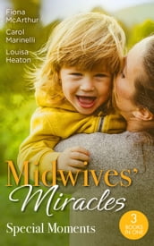 Midwives  Miracles: Special Moments: A Month to Marry the Midwife (The Midwives of Lighthouse Bay) / The Midwife s One-Night Fling / Reunited by Their Pregnancy Surprise