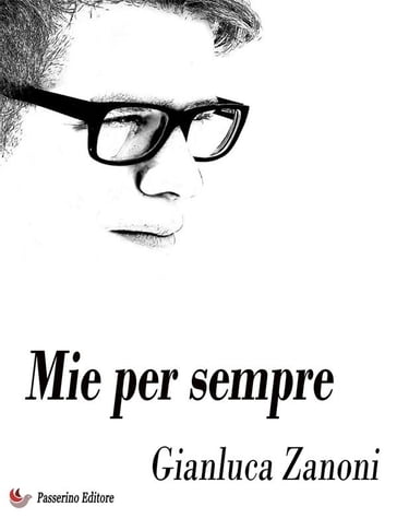 Mie per sempre - Gianluca Zanoni