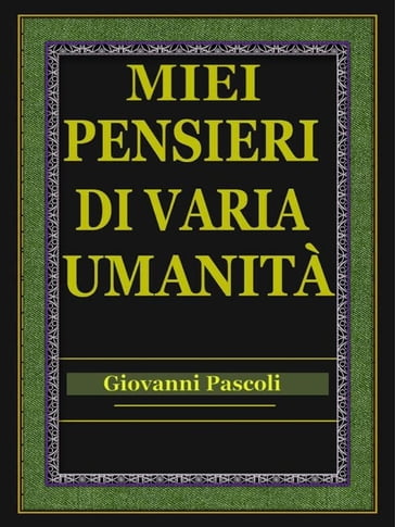 Miei pensieri di varia umanità - Giovanni Pascoli