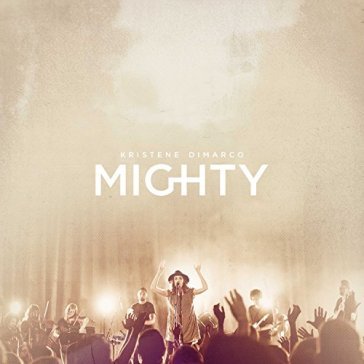 Mighty (live in redding) - KRISTENE DIMARCO