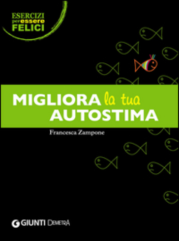 Migliora la tua autostima - Francesca Zampone